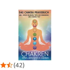 Buchcover "Das Chakra Praxisbuch" zeigt eine Person in Meditationshaltung mit leuchtenden Chakren. Ideal für deine Chakra Meditation.