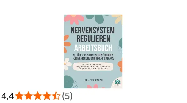 Arbeitsbuch "Nervensystem regulieren" mit über 35 Übungen zur inneren Balance. Hilft, Stress zu senken und das Nervensystem zu beruhigen.