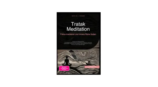 Buchcover "Tratak Meditation" mit einer Person in Meditationshaltung. Fokus trainieren und innere Ruhe finden durch Blickmeditation.