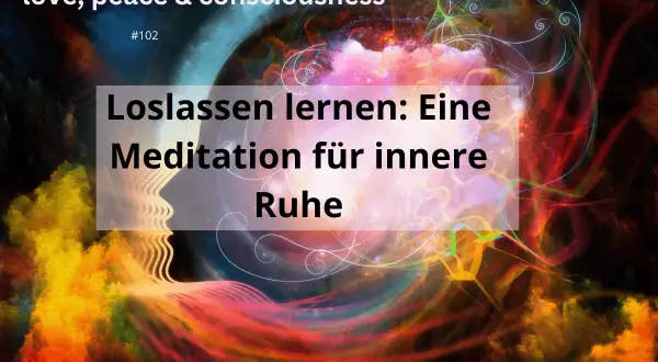 Abstrakte Darstellung einer Meditationsreise zum Loslassen und zur inneren Ruhe. "love, peace & consciousness" #102.