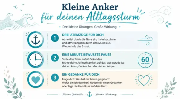 Kleine Übungen für den Alltag: Atemzüge, bewusste Pause, Dankbarkeit. So kannst du zu dir selbst finden und Stärke gewinnen.