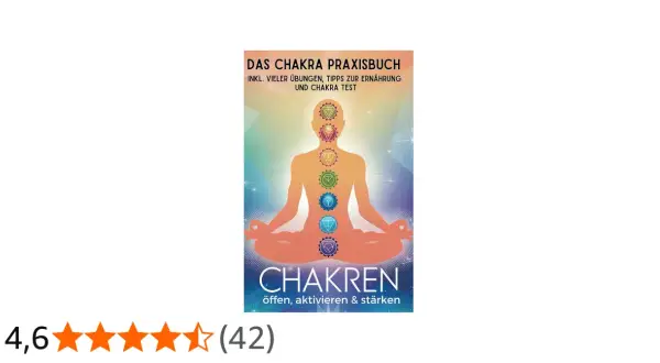 Buchcover "Das Chakra Praxisbuch" zeigt eine Person in Meditationshaltung mit leuchtenden Chakren. Ideal für deine Chakra Meditation.
