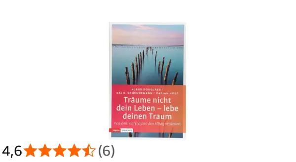 Buchcover: "Träume nicht dein Leben – lebe deinen Traum". Ein Buch, das inspiriert, deine Vision zu finden und deinen Traum zu leben.