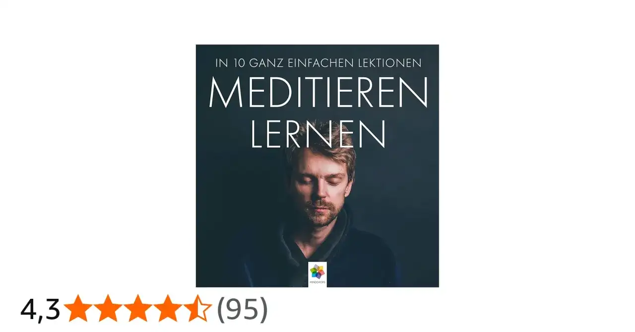 Einfach meditieren lernen - Dein Start in 10 Minuten