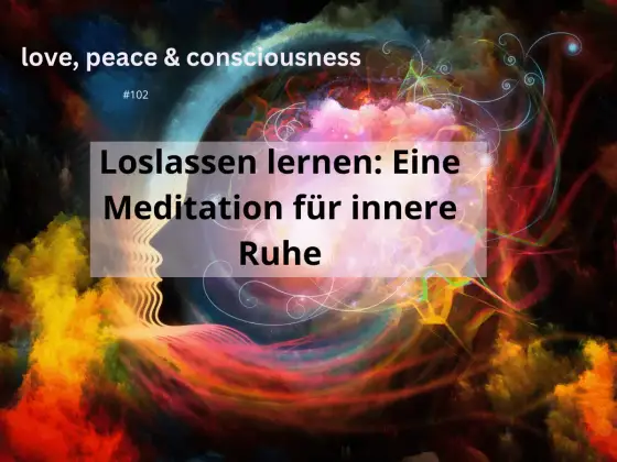 Loslassen lernen - Meditation für innere Ruhe & Gelassenheit