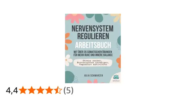 Arbeitsbuch "Nervensystem regulieren" mit über 35 Übungen zur inneren Balance. Hilft, Stress zu senken und das Nervensystem zu beruhigen.