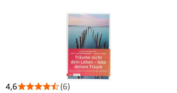 Buchcover: "Träume nicht dein Leben – lebe deinen Traum". Ein Buch, das inspiriert, deine Vision zu finden und deinen Traum zu leben.